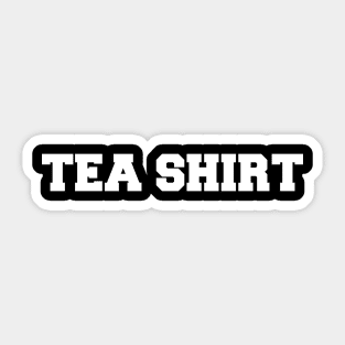 TEA SHIRT Sticker